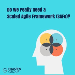 Do we need a Scaled Agile Framework (SAFe)?