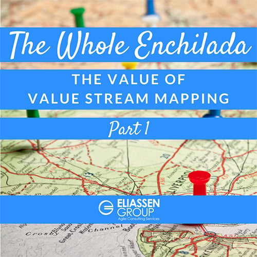 The Whole Enchilada: A Value Stream Example, Part 1