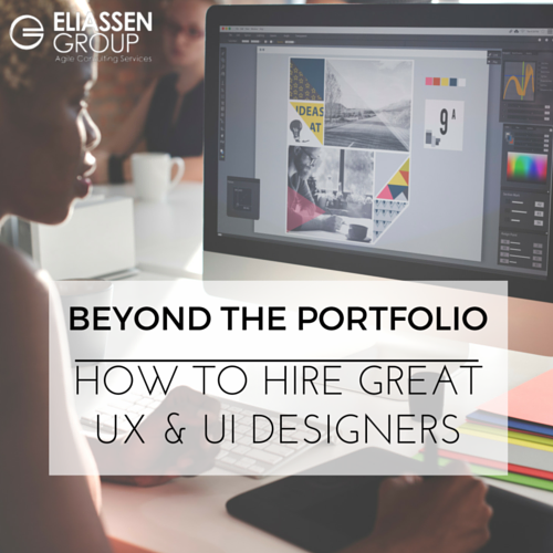 Beyond the Portfolio: How to Hire Great UX & UI Designers