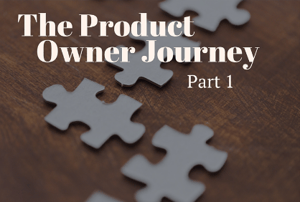 The Product Owner Journey, Part 1